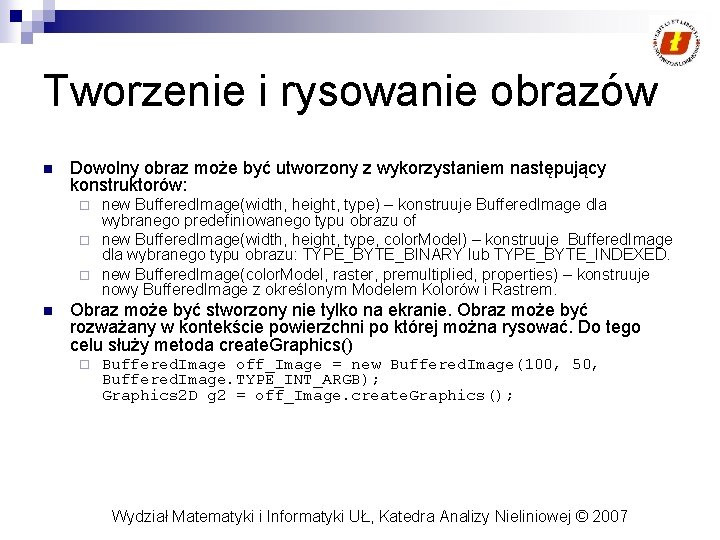 Tworzenie i rysowanie obrazów n Dowolny obraz może być utworzony z wykorzystaniem następujący konstruktorów: