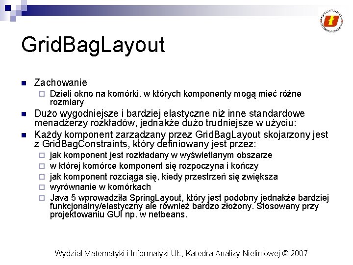 Grid. Bag. Layout n Zachowanie ¨ n n Dzieli okno na komórki, w których