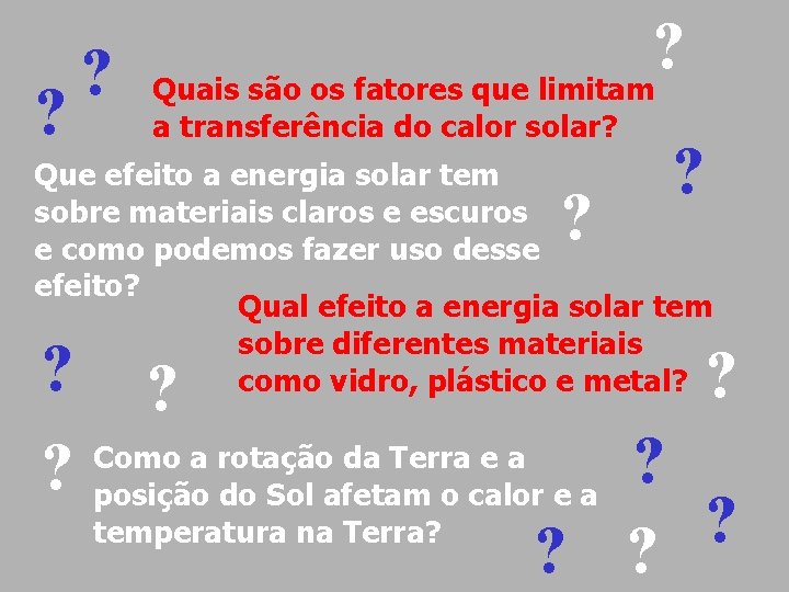 ? ? Quais são os fatores que limitam ? a transferência do calor solar?