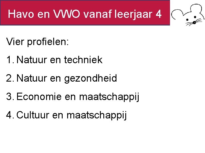 Havo en VWO vanaf leerjaar 4 Vier profielen: 1. Natuur en techniek 2. Natuur