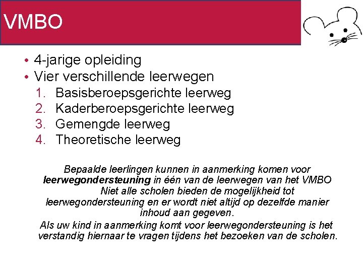 VMBO • 4 -jarige opleiding • Vier verschillende leerwegen 1. 2. 3. 4. Basisberoepsgerichte