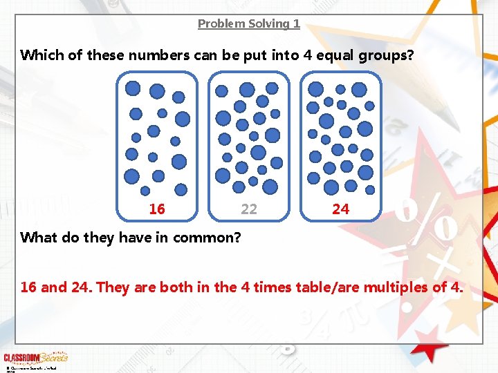 Problem Solving 1 Which of these numbers can be put into 4 equal groups?