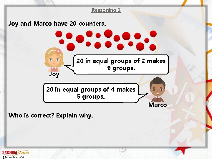 Reasoning 1 Joy and Marco have 20 counters. Joy 20 in equal groups of