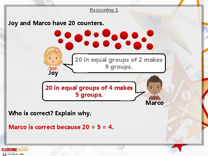 Reasoning 1 Joy and Marco have 20 counters. Joy 20 in equal groups of