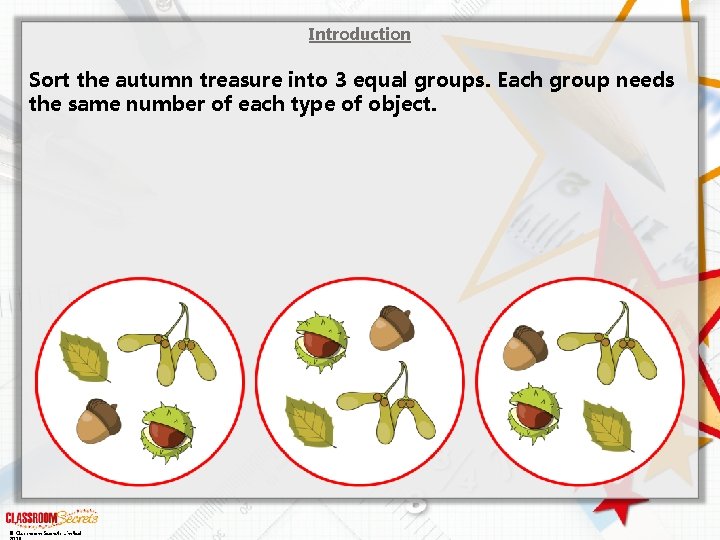 Introduction Sort the autumn treasure into 3 equal groups. Each group needs the same
