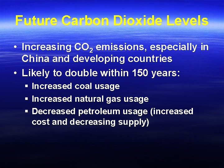 Future Carbon Dioxide Levels • Increasing CO 2 emissions, especially in China and developing