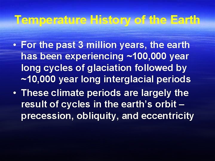 Temperature History of the Earth • For the past 3 million years, the earth