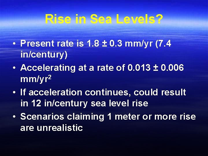 Rise in Sea Levels? • Present rate is 1. 8 ± 0. 3 mm/yr