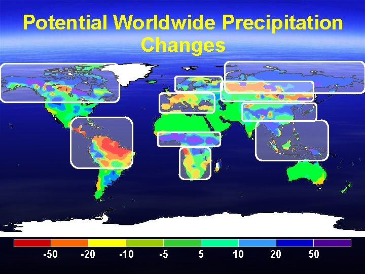 Potential Worldwide Precipitation Changes -50 -20 -10 -5 5 10 20 50 