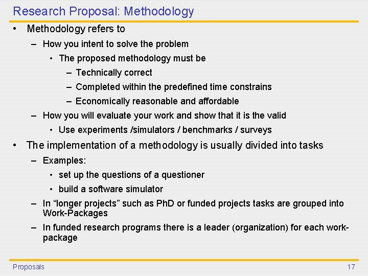 Research Proposal: Methodology • Methodology refers to – How you intent to solve the