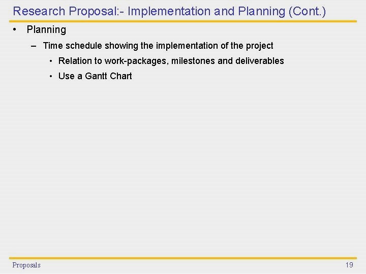 Research Proposal: - Implementation and Planning (Cont. ) • Planning – Time schedule showing