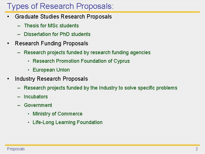 Types of Research Proposals: • Graduate Studies Research Proposals – Thesis for MSc students