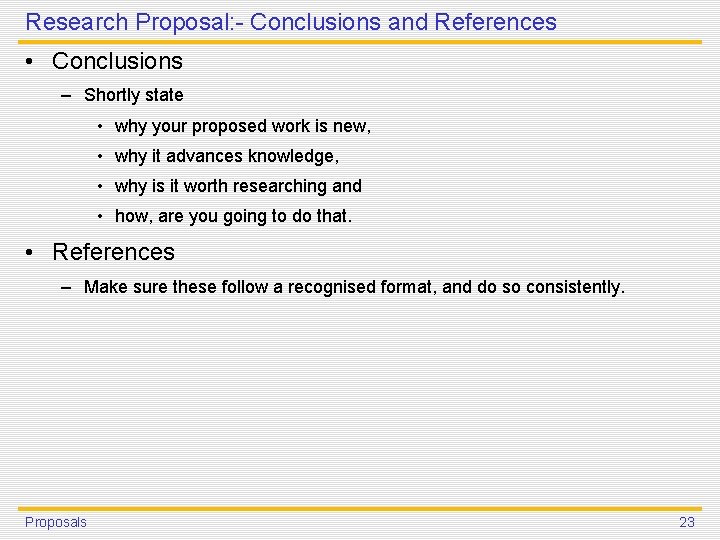 Research Proposal: - Conclusions and References • Conclusions – Shortly state • why your
