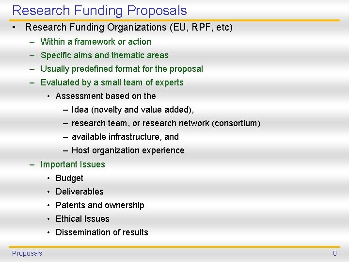 Research Funding Proposals • Research Funding Organizations (EU, RPF, etc) – Within a framework