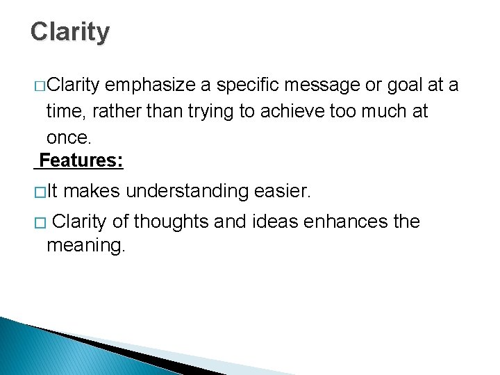 Clarity �Clarity emphasize a specific message or goal at a time, rather than trying