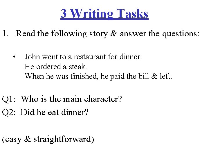 3 Writing Tasks 1. Read the following story & answer the questions: • John