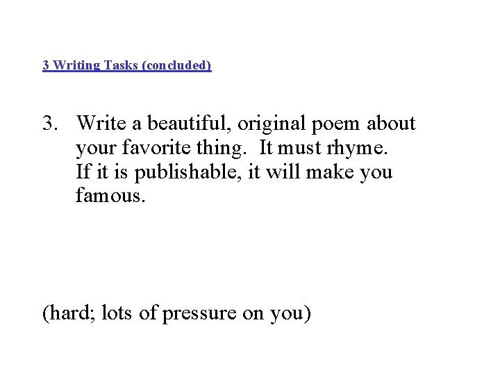 3 Writing Tasks (concluded) 3. Write a beautiful, original poem about your favorite thing.