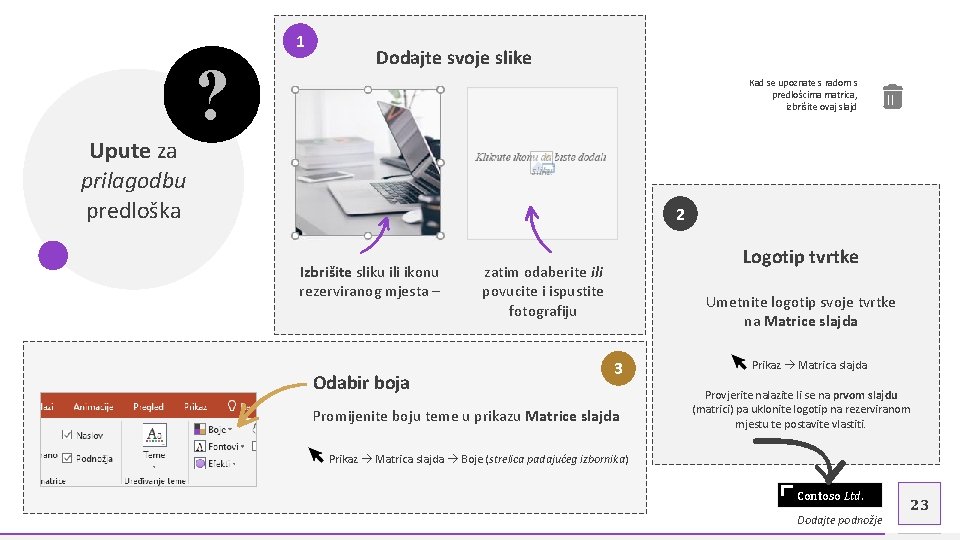 1 ? Dodajte svoje slike Kad se upoznate s radom s predlošcima matrica, izbrišite