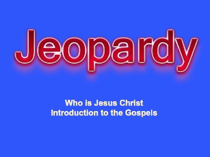 Who is Jesus Christ Introduction to the Gospels 