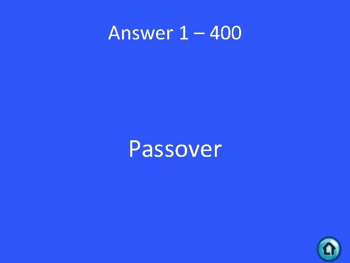 Answer 1 – 400 Passover 