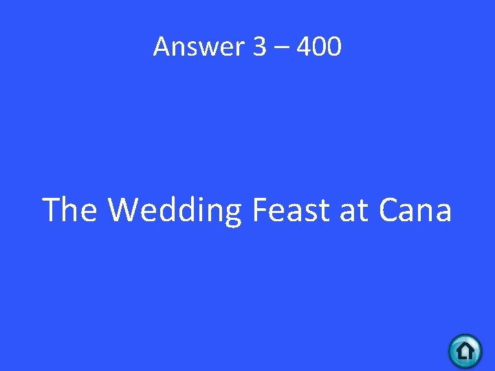 Answer 3 – 400 The Wedding Feast at Cana 