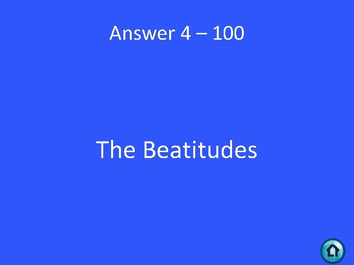 Answer 4 – 100 The Beatitudes 