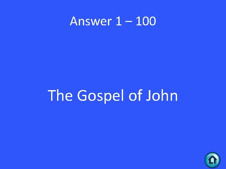 Answer 1 – 100 The Gospel of John 