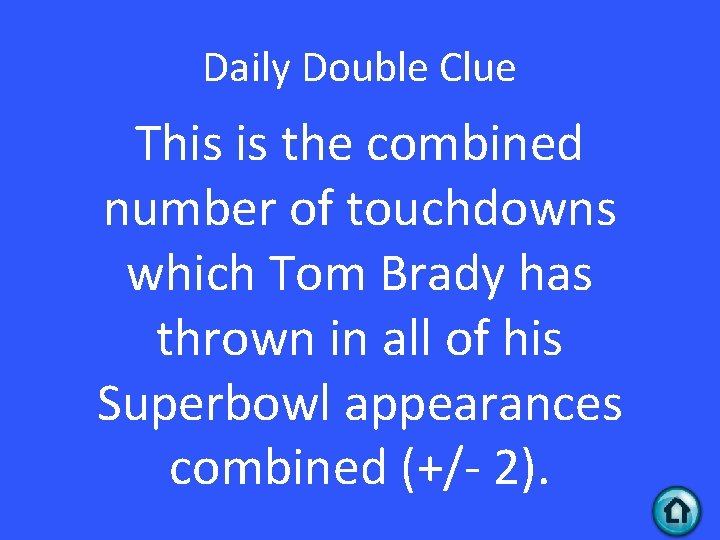 Daily Double Clue This is the combined number of touchdowns which Tom Brady has