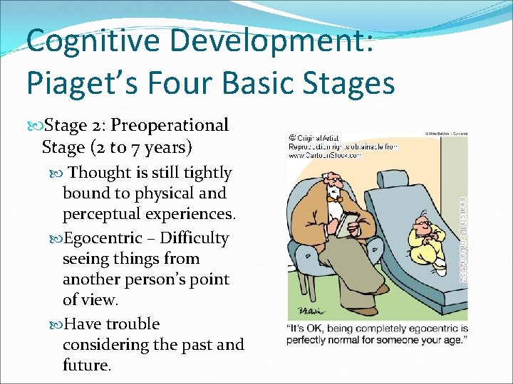 Cognitive Development: Piaget’s Four Basic Stages Stage 2: Preoperational Stage (2 to 7 years)