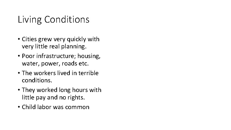 Living Conditions • Cities grew very quickly with very little real planning. • Poor