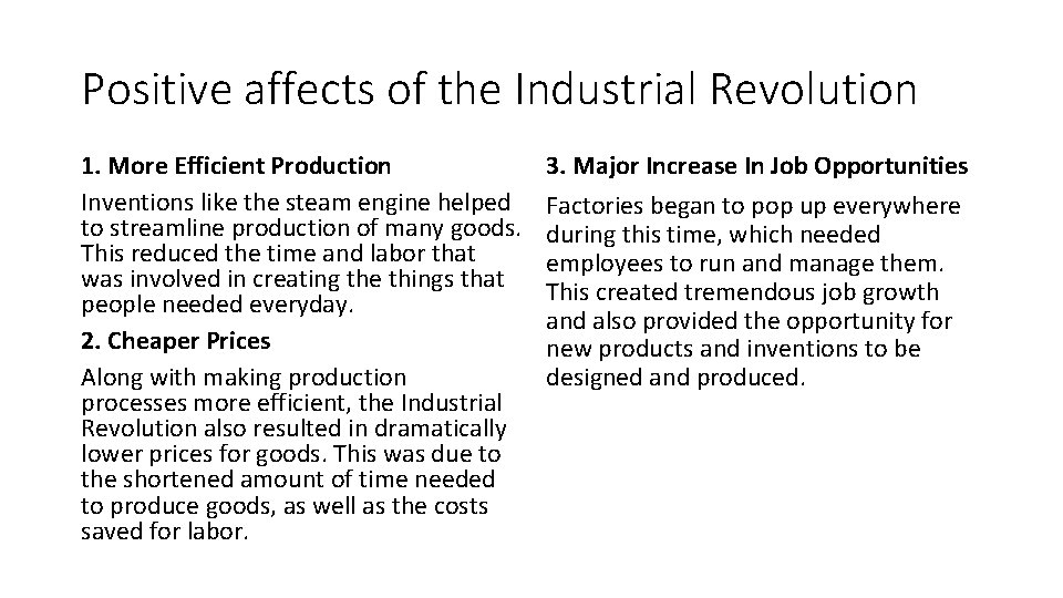 Positive affects of the Industrial Revolution 1. More Efficient Production Inventions like the steam