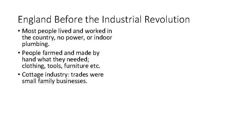 England Before the Industrial Revolution • Most people lived and worked in the country,