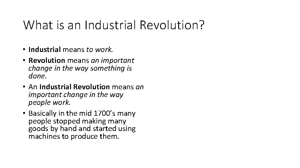 What is an Industrial Revolution? • Industrial means to work. • Revolution means an