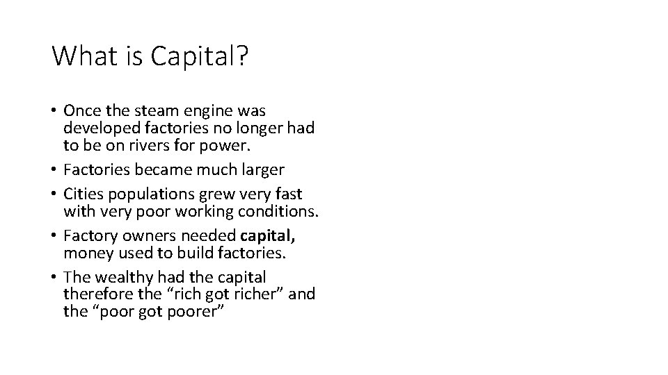 What is Capital? • Once the steam engine was developed factories no longer had