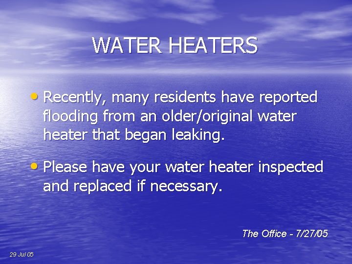 WATER HEATERS • Recently, many residents have reported flooding from an older/original water heater