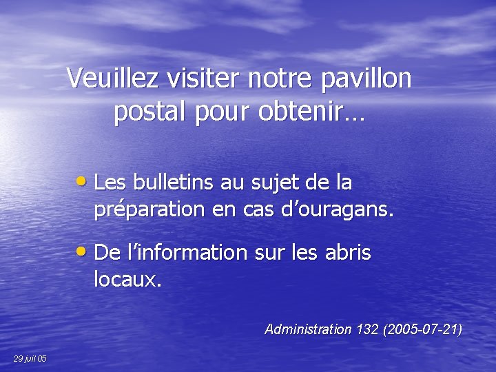 Veuillez visiter notre pavillon postal pour obtenir… • Les bulletins au sujet de la