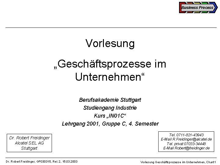 Business Process Vorlesung „Geschäftsprozesse im Unternehmen“ Berufsakademie Stuttgart Studiengang Industrie Kurs „IN 01 C“