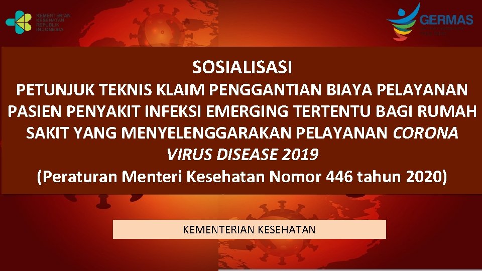 SOSIALISASI PETUNJUK TEKNIS KLAIM PENGGANTIAN BIAYA PELAYANAN PASIEN PENYAKIT INFEKSI EMERGING TERTENTU BAGI RUMAH