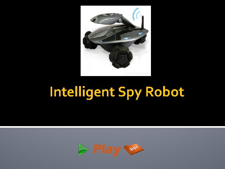 Intelligent Spy Robot 