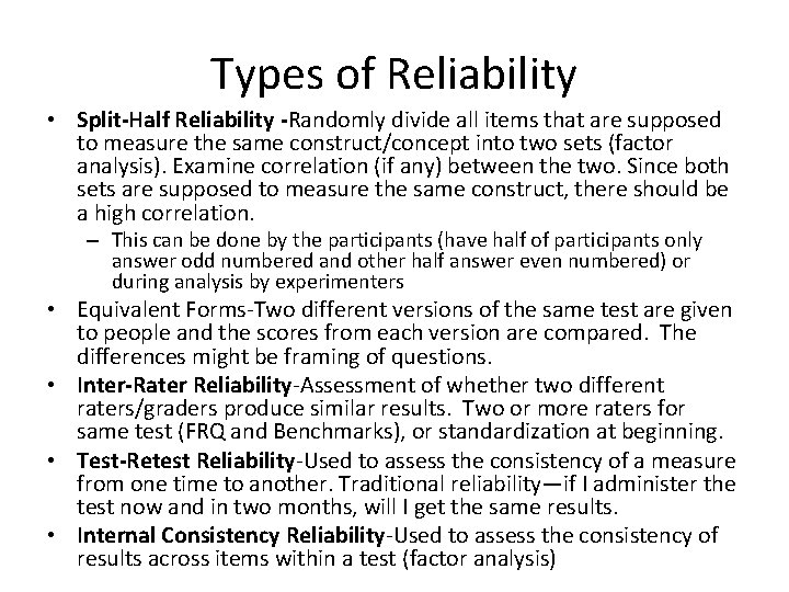 Types of Reliability • Split-Half Reliability -Randomly divide all items that are supposed to