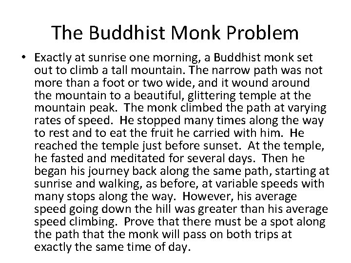 The Buddhist Monk Problem • Exactly at sunrise one morning, a Buddhist monk set