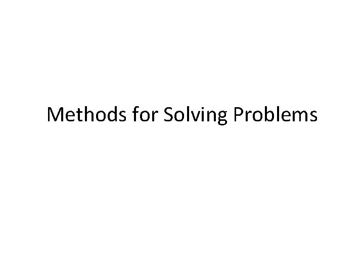 Methods for Solving Problems 