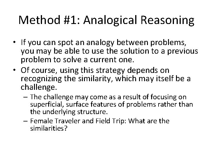 Method #1: Analogical Reasoning • If you can spot an analogy between problems, you