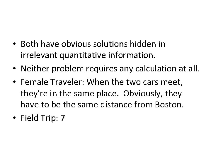  • Both have obvious solutions hidden in irrelevant quantitative information. • Neither problem