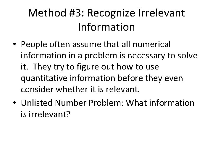 Method #3: Recognize Irrelevant Information • People often assume that all numerical information in