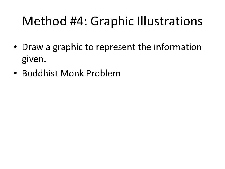Method #4: Graphic Illustrations • Draw a graphic to represent the information given. •