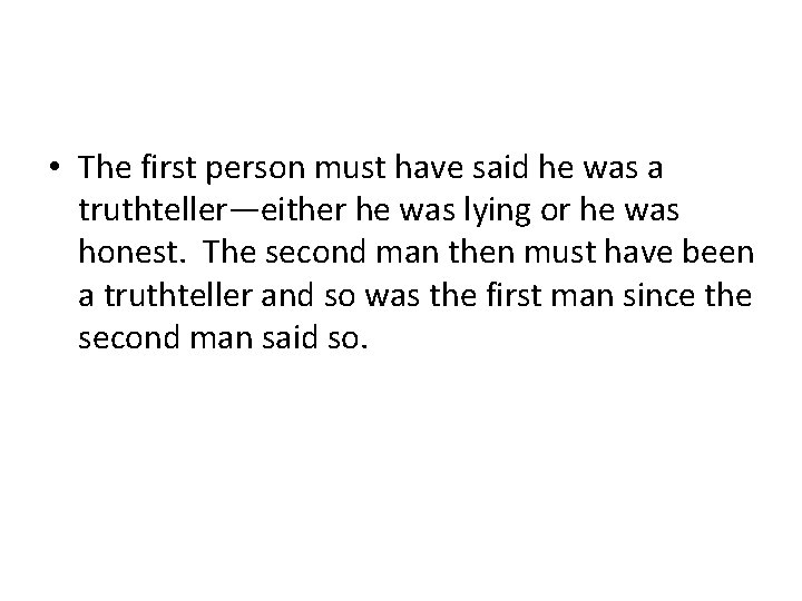  • The first person must have said he was a truthteller—either he was