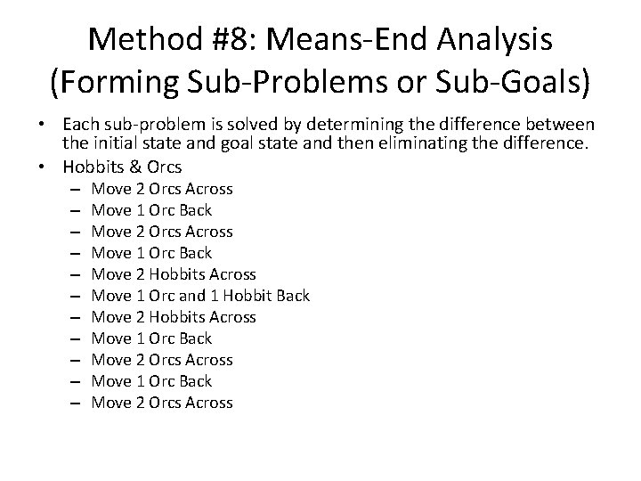 Method #8: Means-End Analysis (Forming Sub-Problems or Sub-Goals) • Each sub-problem is solved by
