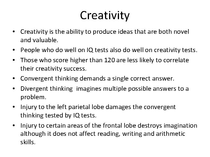 Creativity • Creativity is the ability to produce ideas that are both novel and