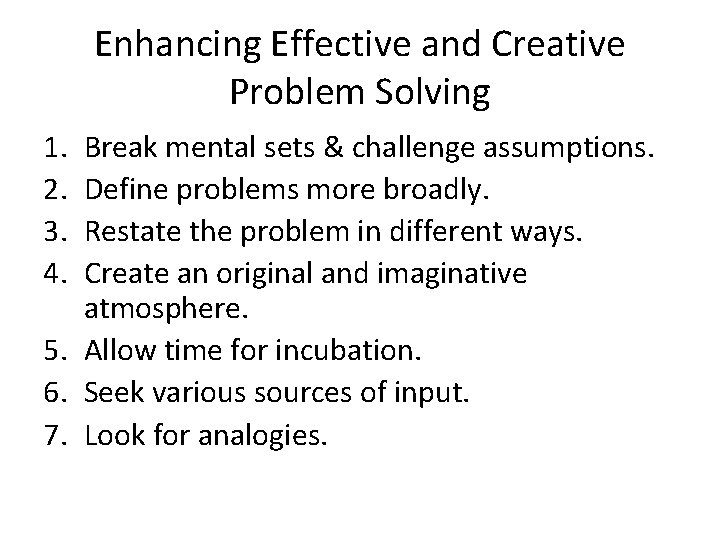 Enhancing Effective and Creative Problem Solving 1. 2. 3. 4. Break mental sets &